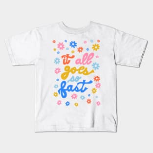 It All Goes So Fast by Oh So Graceful Kids T-Shirt